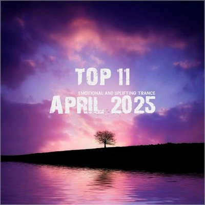 Top 11 April 2025 Emotional and Uplifting Trance (2025) (MP3)
