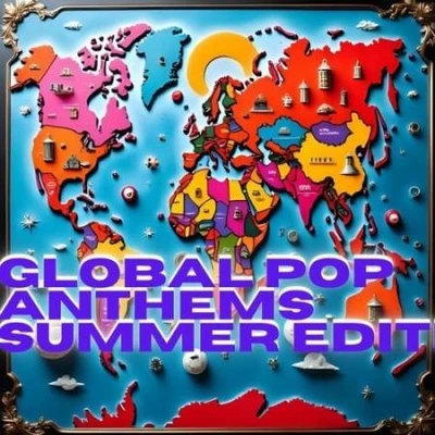 Global Pop Anthems Summer Edit (2025) (MP3)