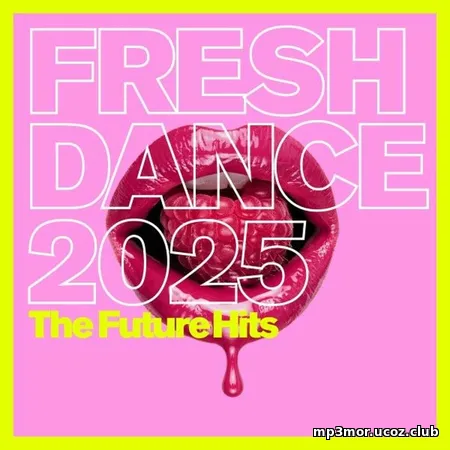 Fresh Dance 2025 (The Future Hits) (2025) (MP3)