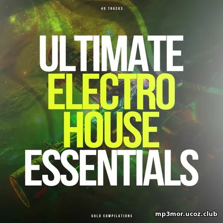 Ultimate Electro House Essentials (2025) (MP3)